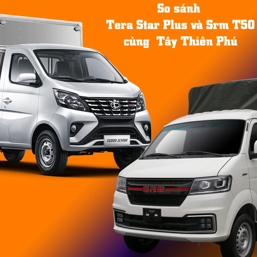 So sánh xe Tera Star Plus và Srm T50