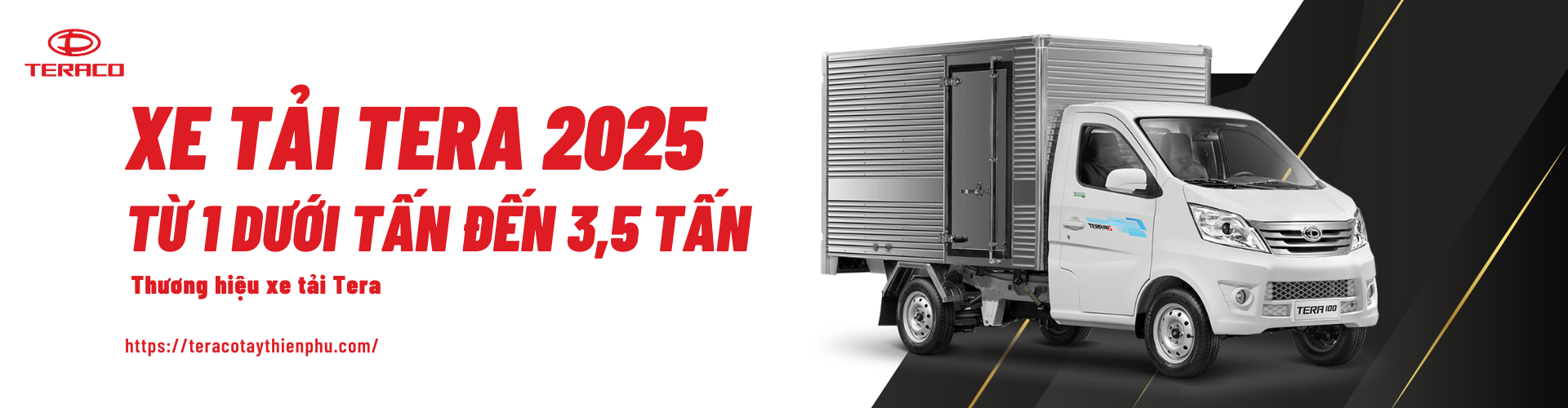 Xe tải Tera 2025 – Cập nhật chi tiết các mẫu từ dưới 1 tấn đến 3,5 tấn