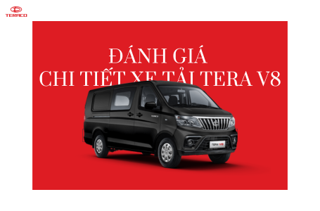 Đánh giá chi tiết xe tải Tera V8 – Mạnh mẽ, tiện nghi, đáng đồng tiền