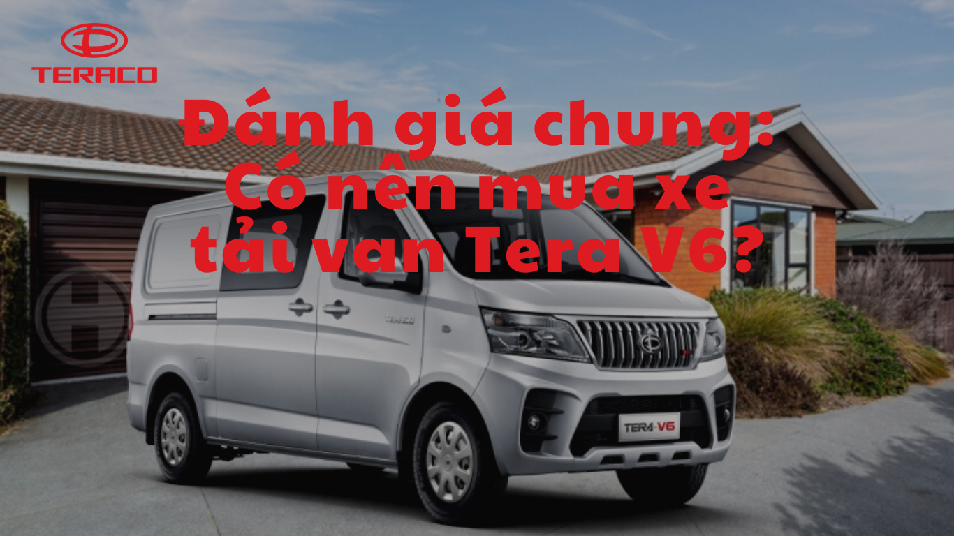 danh-gia-chung-co-nen-mua-xe-tai-van-tera-v6.png
