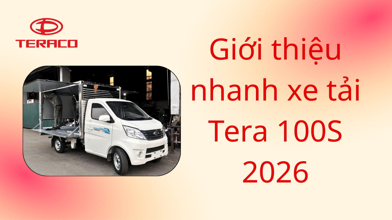 gioi-thieu-nhanh-xe-tai-tera-100s-2026.png