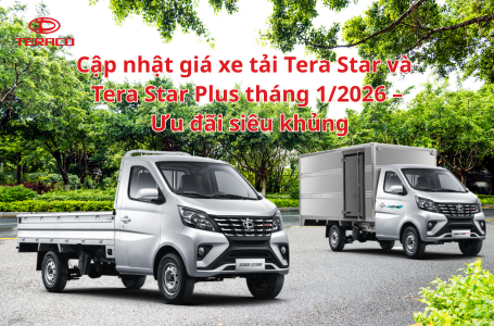 Cập nhật giá xe tải Tera Star và Tera Star Plus tháng 1/2026 – Ưu đãi siêu khủng