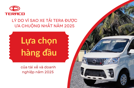 Lý do vì sao xe tải Tera được ưa chuộng nhất năm 2025