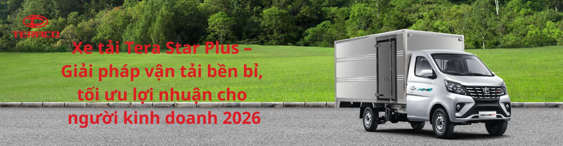 Xe tải Tera Star Plus – Giải pháp vận tải bền bỉ, tối ưu lợi nhuận cho người kinh doanh 2026