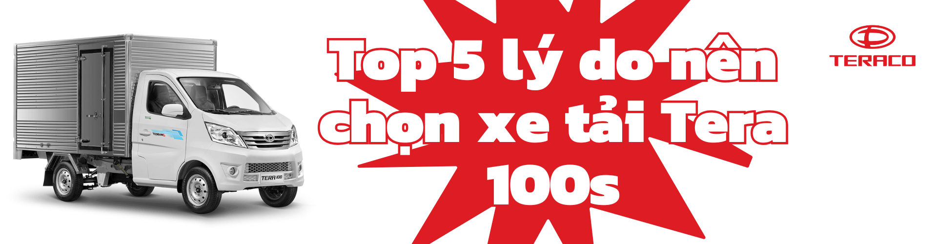 Top 5 lý do nên chọn xe tải Tera 100s cho kinh doanh nhỏ và dịch vụ vận chuyển đô thị