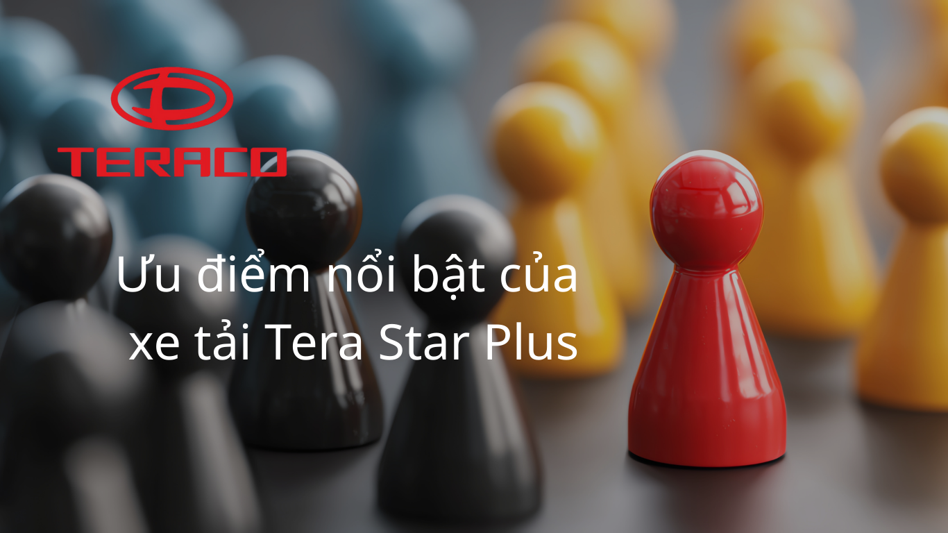 uu-diem-noi-bat-cua-xe-tai-tera-star-plus.png