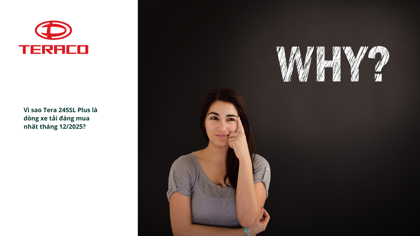 vi-sao-tera-245sl-plus-la-dong-xe-tai-dang-mua-nhat-thang-122025.png