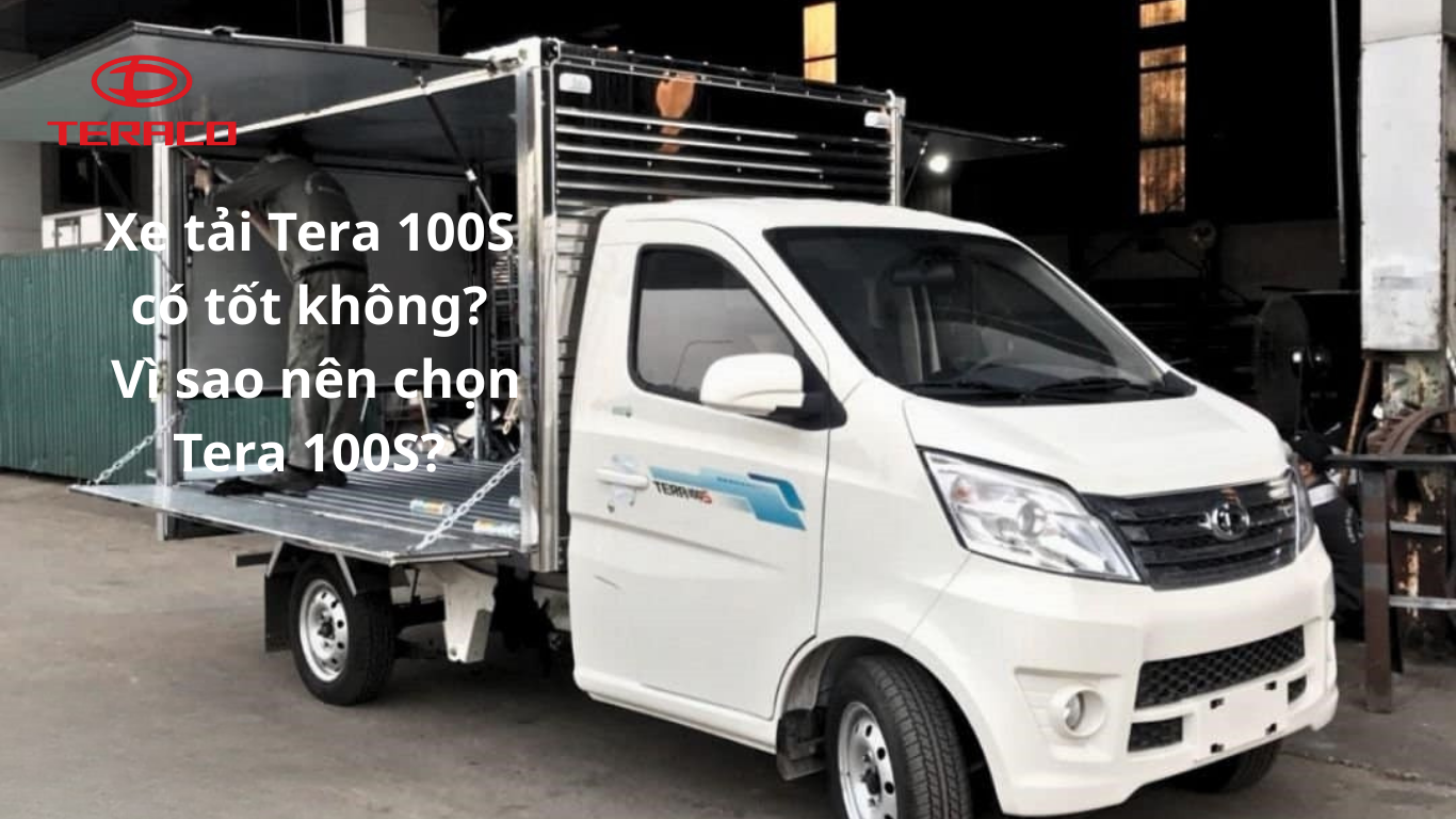 xe-tai-tera-100s-co-tot-khong-vi-sao-nen-chon-tera-100s.png