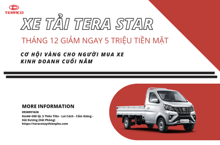 Xe tải Tera Star tháng 12 giảm ngay 5 triệu tiền mặt – Cơ hội vàng cho người mua xe kinh doanh cuối năm